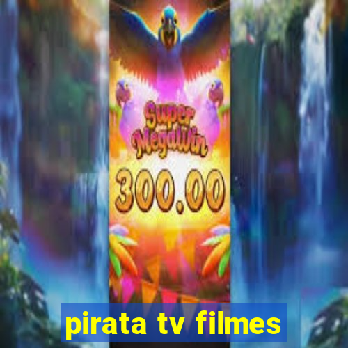 pirata tv filmes